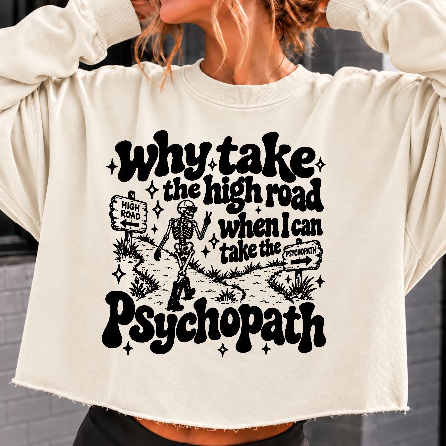 Why Take The High Road When You Can Take The Psychopath