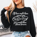 Custom If Love Could Have Saved You with Name and Dates White Print