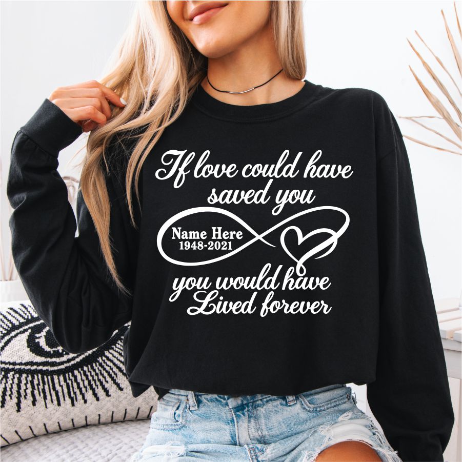 Custom If Love Could Have Saved You with Name and Dates White Print