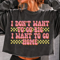 I Don't Want to Go Big I Want to Go Home