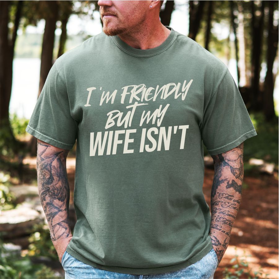 I'm Friendly but My Wife Isn't