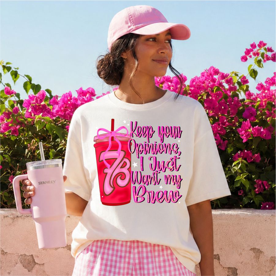 Keep Your Opinion I Just Want My Brew Pink