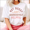 Not Bossy Just Aggresively Helpful