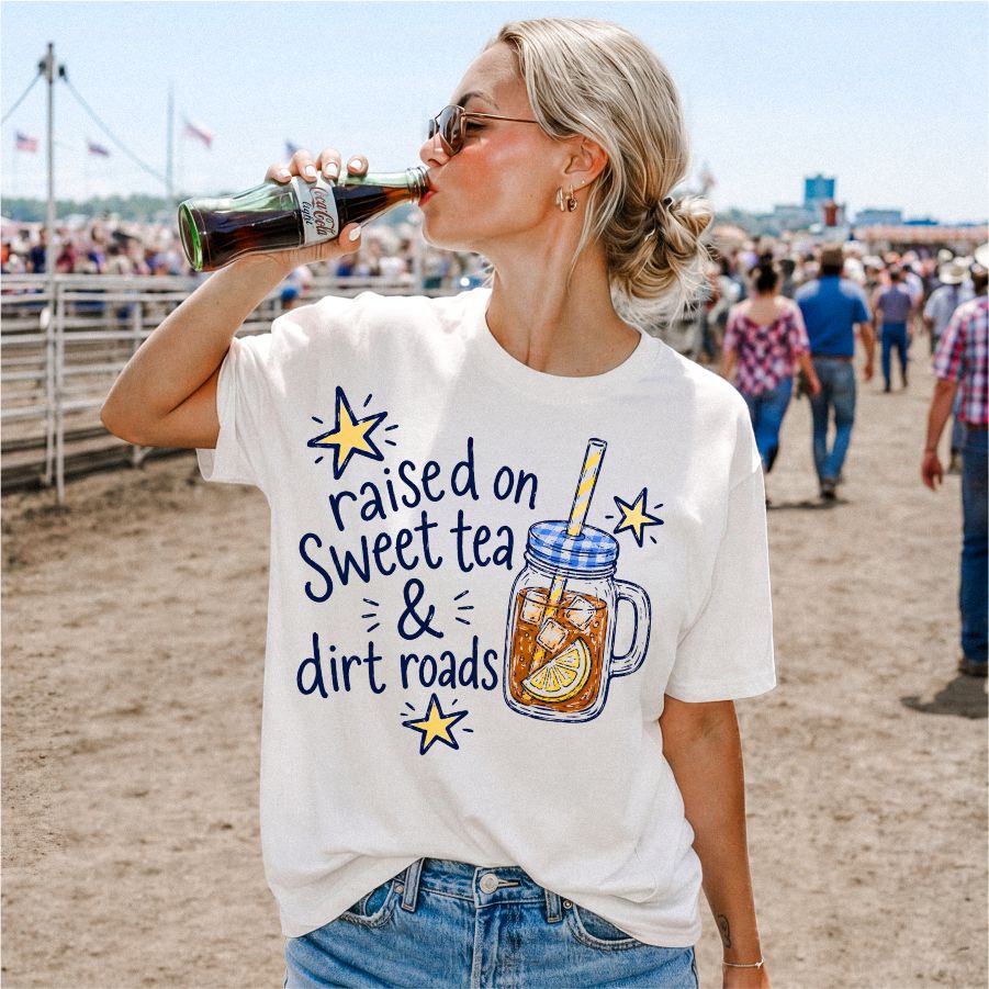 Raised on Sweet Tea and Dirt Roads