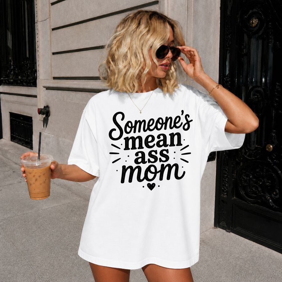 Somebody's Mean A** Mom
