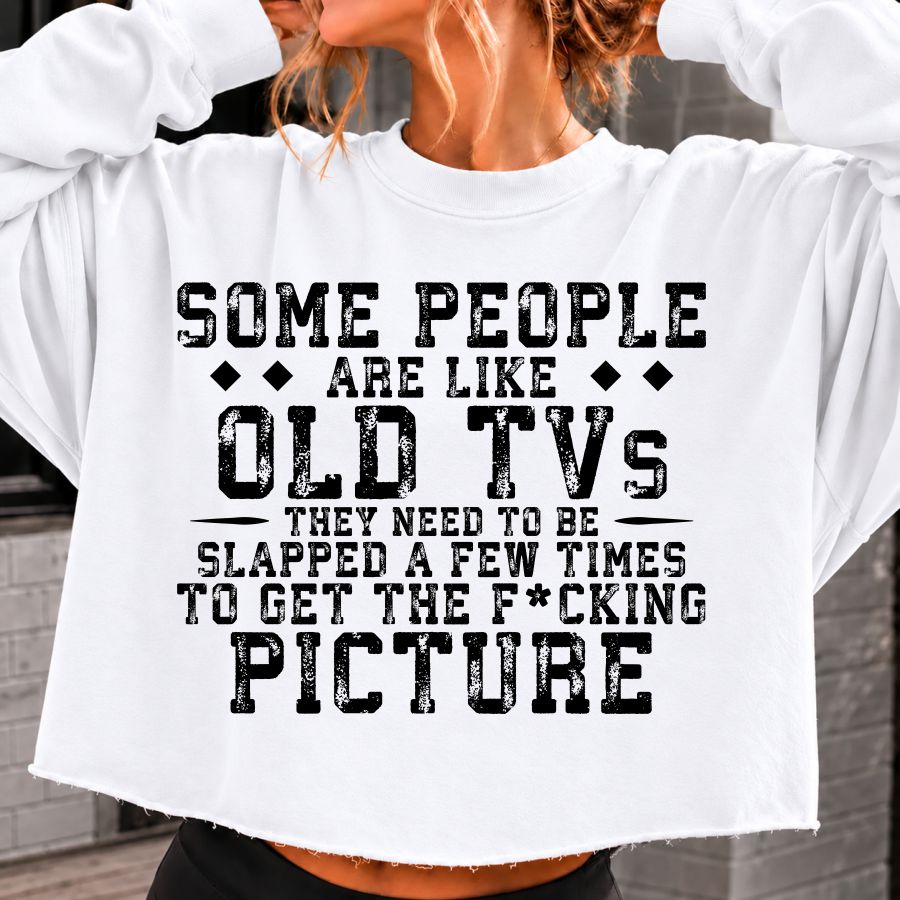 Some People are Like old TV's