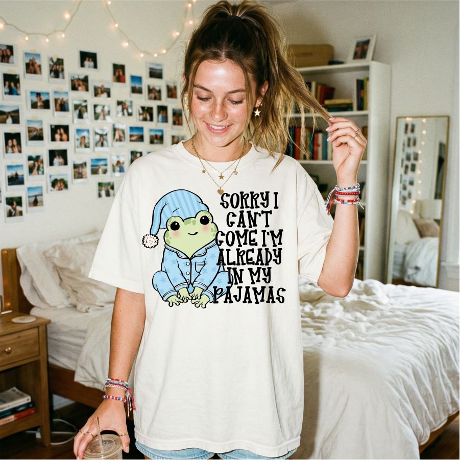 Sorry I Cant Come I'm Already in My Pajamas