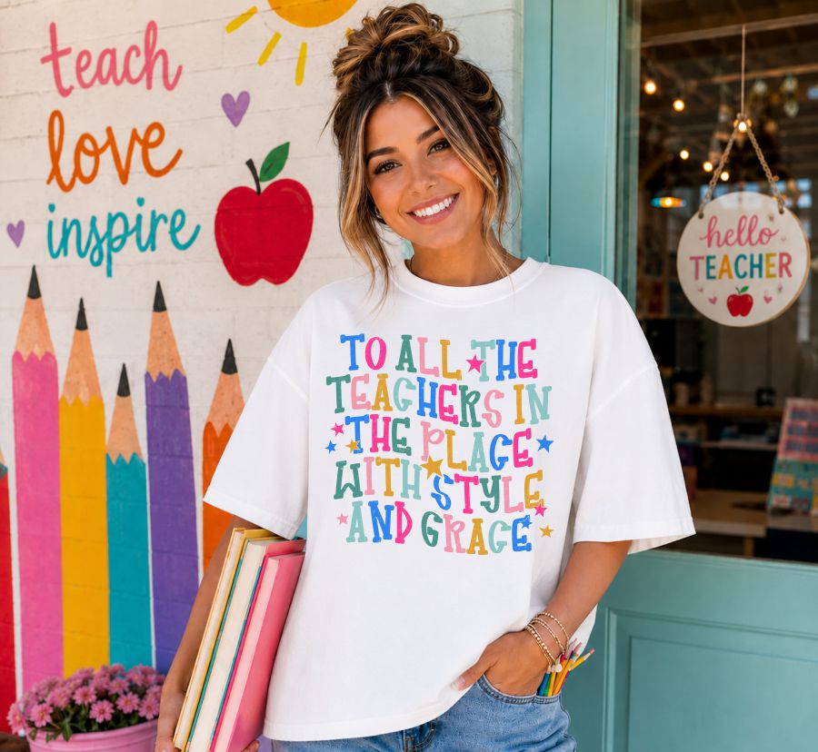 To All the Teachers in the Place w Style and Grace