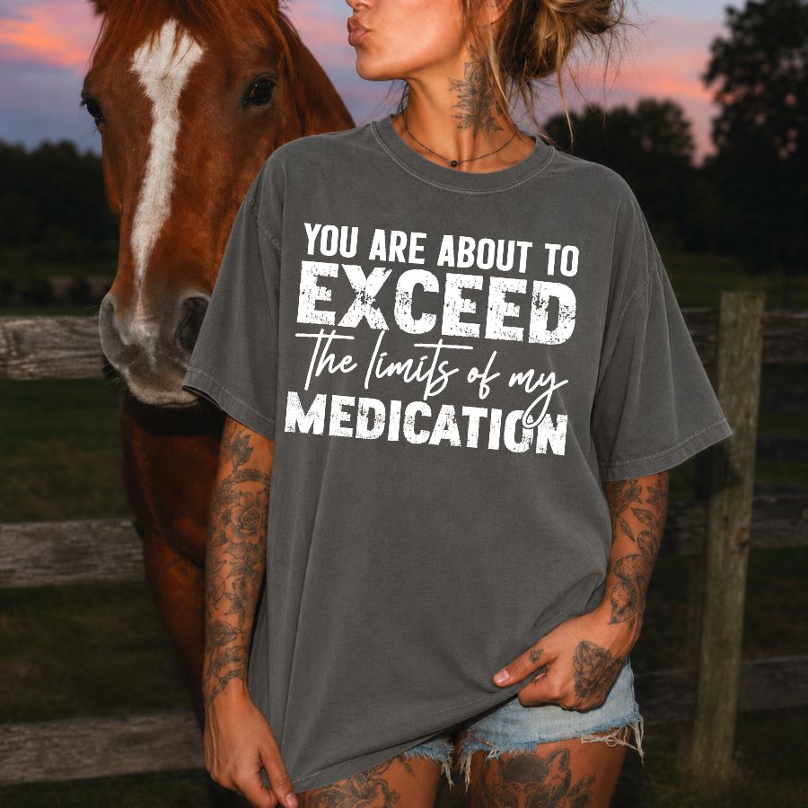 You are About to Exceed the Limits of Medication