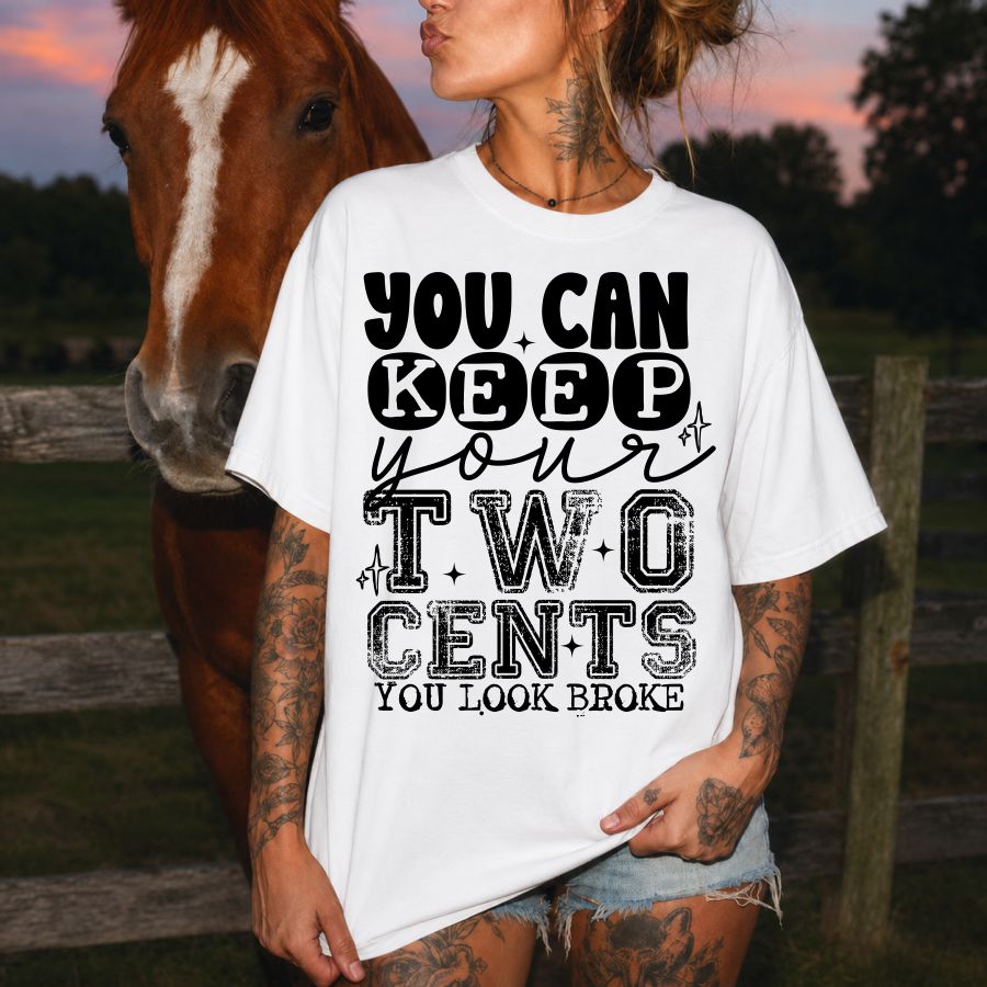 You Can Keep Your Two Cents You Look Broke